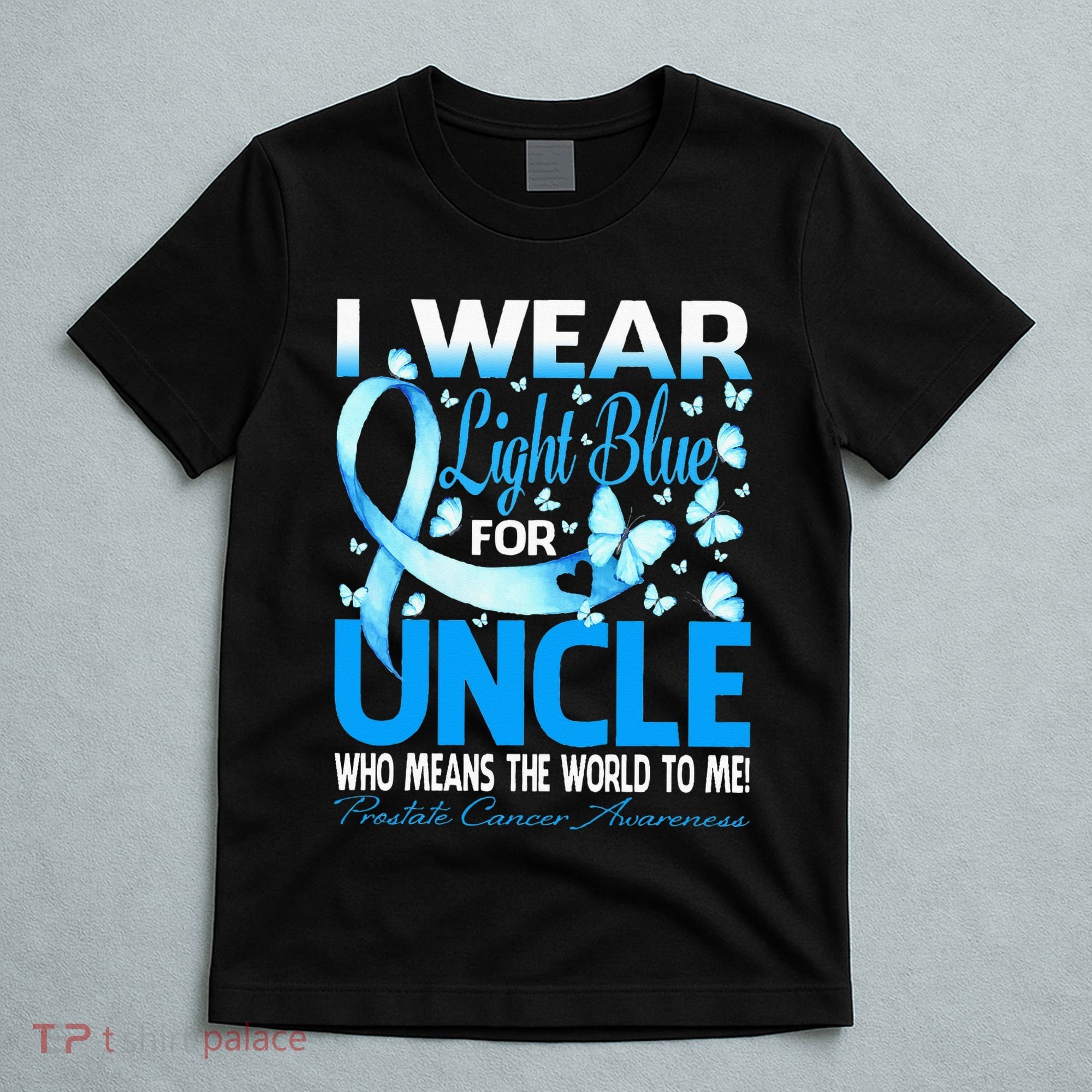 I Wear Light Blue For My Uncle Prostate Cancer Awareness T-Shirt
