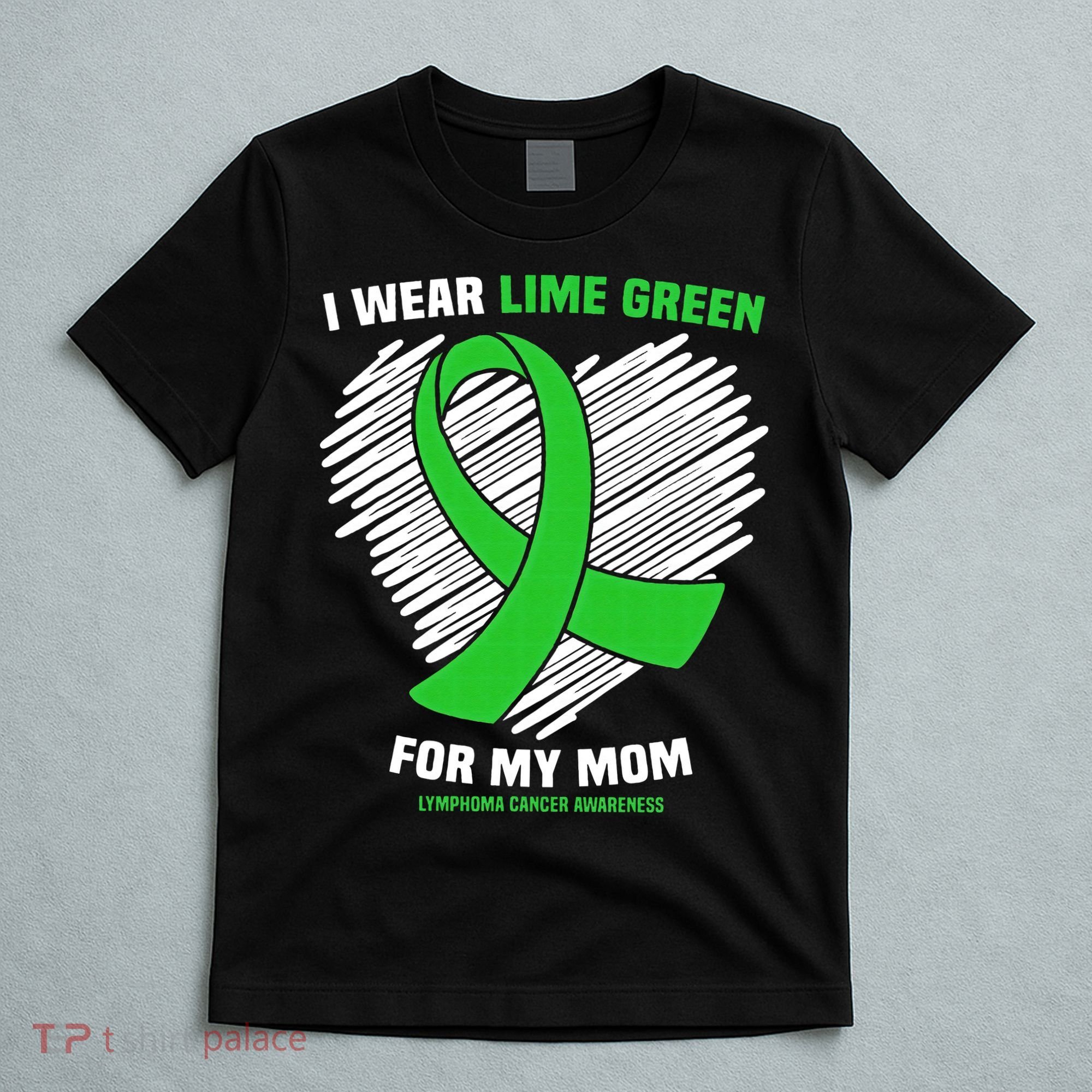I Wear Lime Green For My Mom Lymphoma Cancer Awareness T-Shirt