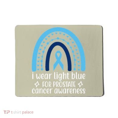 I Wear Light Blue For Prostate Cancer Awareness Mousepad