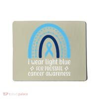 I Wear Light Blue For Prostate Cancer Awareness Mousepad thumb 0