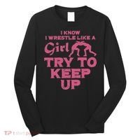 I Wrestle Like Girl Try To Keep Up Funny Wrestling Women Long Sleeve Shirt thumb 0