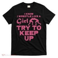 I Wrestle Like Girl Try To Keep Up Funny Wrestling Women T-Shirt thumb 0
