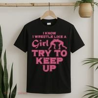 I Wrestle Like Girl Try To Keep Up Funny Wrestling Women T-Shirt thumb 2