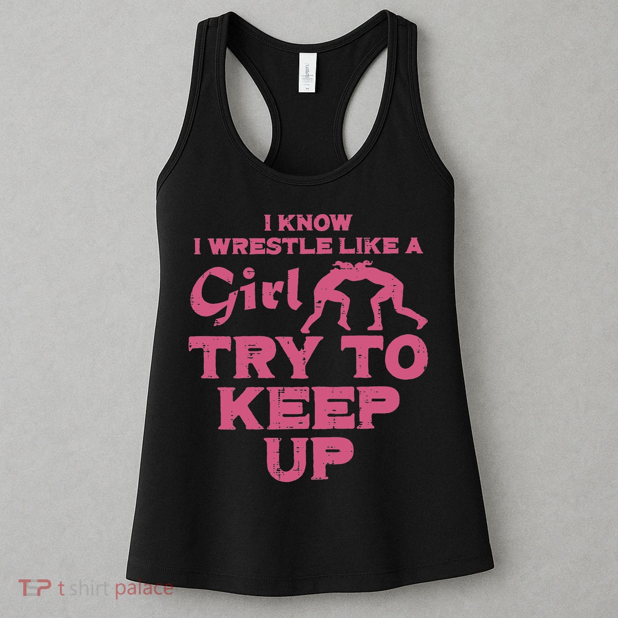 I Wrestle Like Girl Try To Keep Up Funny Wrestling Women Women's Tank Top