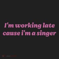 IM Working Late Cause IM A Singer Funny Sweat Tumbler thumb 3
