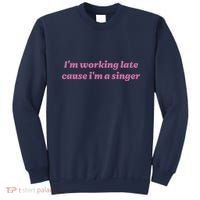 IM Working Late Cause IM A Singer Funny Sweat Sweatshirt thumb 0