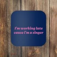 IM Working Late Cause IM A Singer Funny Sweat Coaster thumb 0