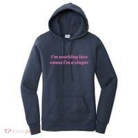 IM Working Late Cause IM A Singer Funny Sweat Women's Hoodie thumb 0