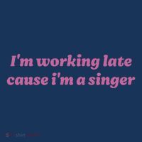 IM Working Late Cause IM A Singer Funny Sweat Women's Hoodie thumb 2