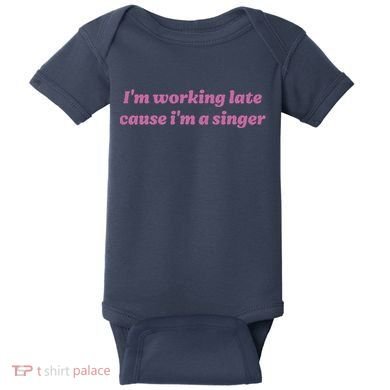 IM Working Late Cause IM A Singer Funny Sweat Baby Bodysuit