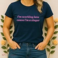 IM Working Late Cause IM A Singer Funny Sweat Women's T-Shirt thumb 2
