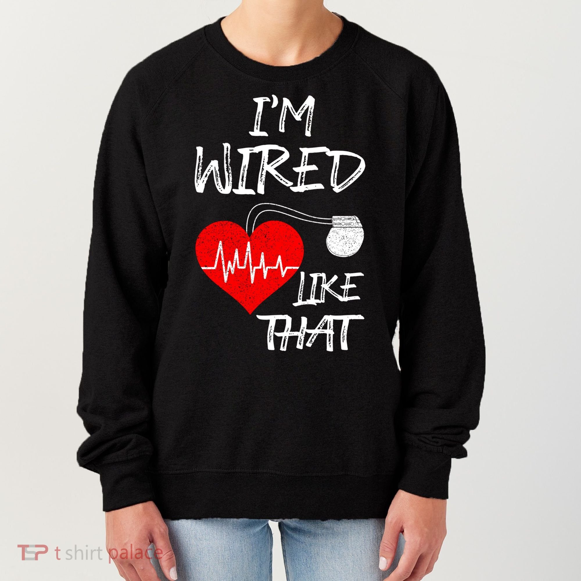 I'm Wired Like That Pacemaker Joke Heart Disease Awareness Funny Gift Women's Sweatshirt
