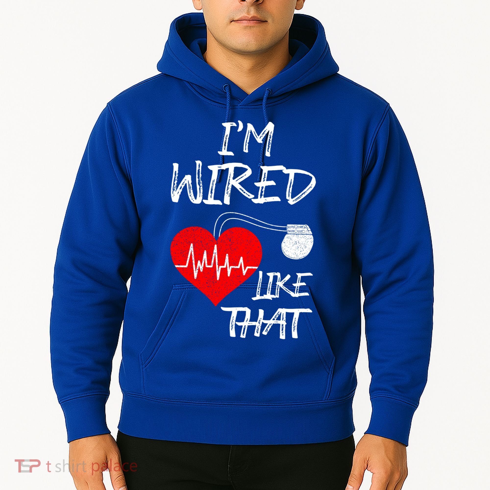 I'm Wired Like That Pacemaker Joke Heart Disease Awareness Funny Gift Hoodie
