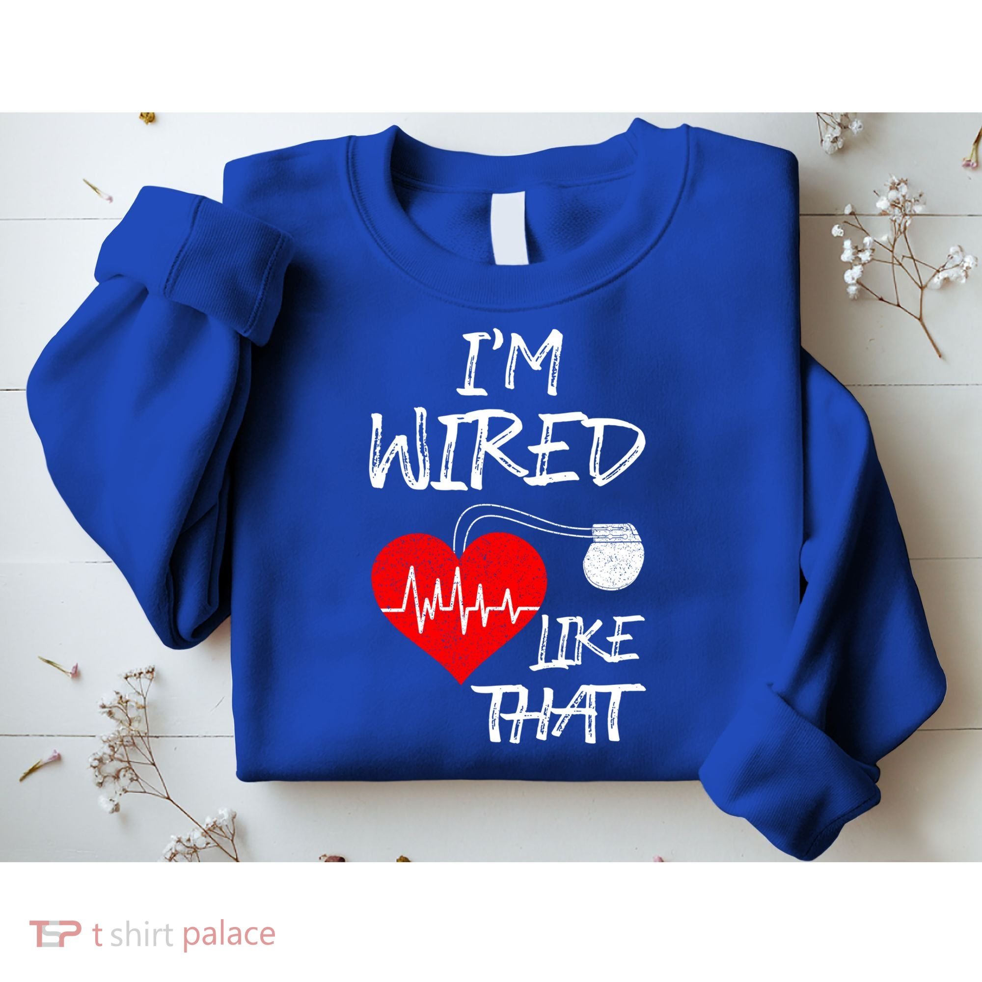 I'm Wired Like That Pacemaker Joke Heart Disease Awareness Funny Gift Sweatshirt