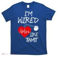 I'm Wired Like That Pacemaker Joke Heart Disease Awareness Funny Gift T-Shirt thumb 0