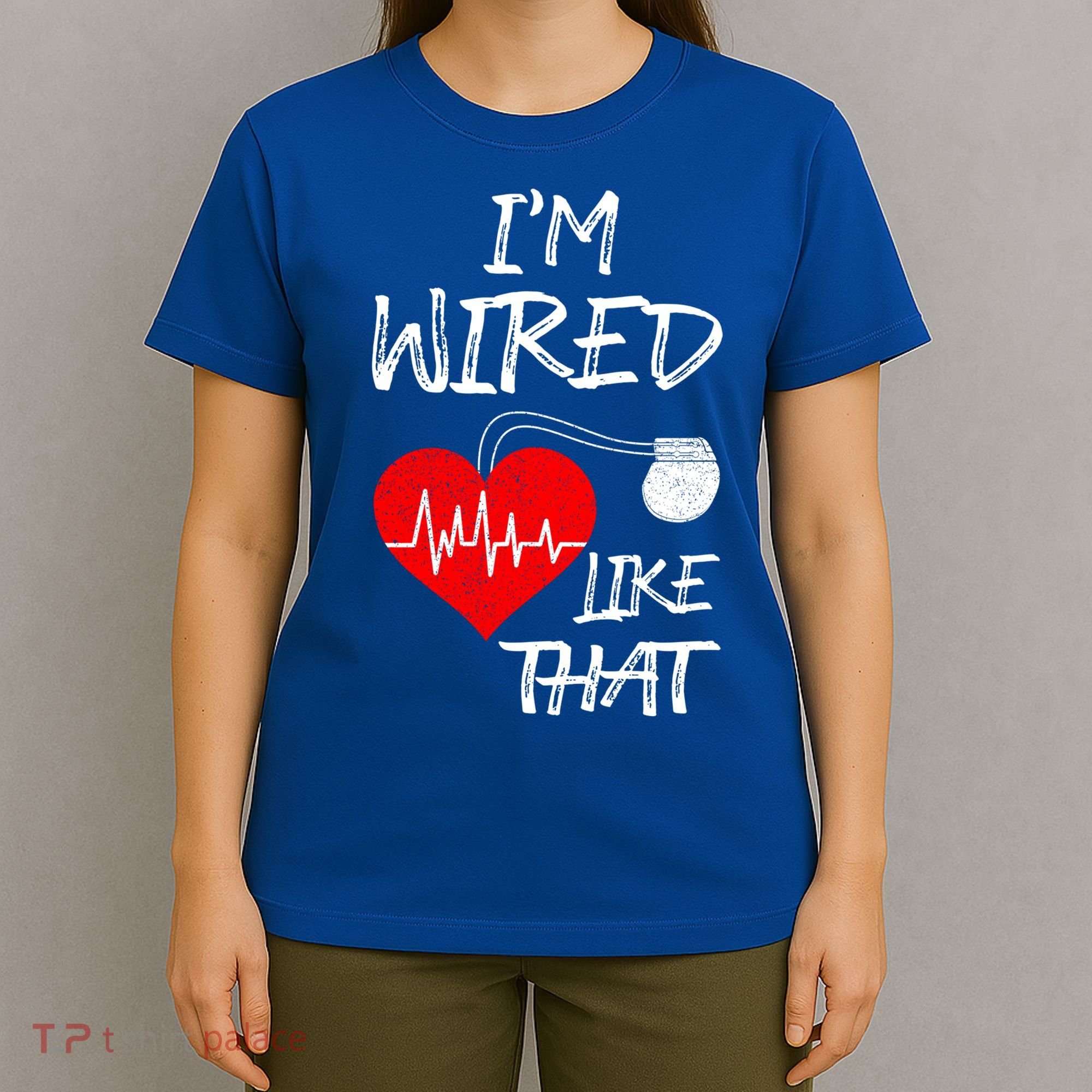 I'm Wired Like That Pacemaker Joke Heart Disease Awareness Funny Gift T-Shirt