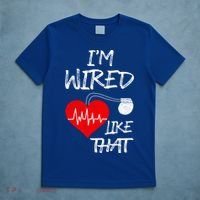 I'm Wired Like That Pacemaker Joke Heart Disease Awareness Funny Gift T-Shirt thumb 5