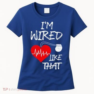 I'm Wired Like That Pacemaker Joke Heart Disease Awareness Funny Gift Women's T-Shirt