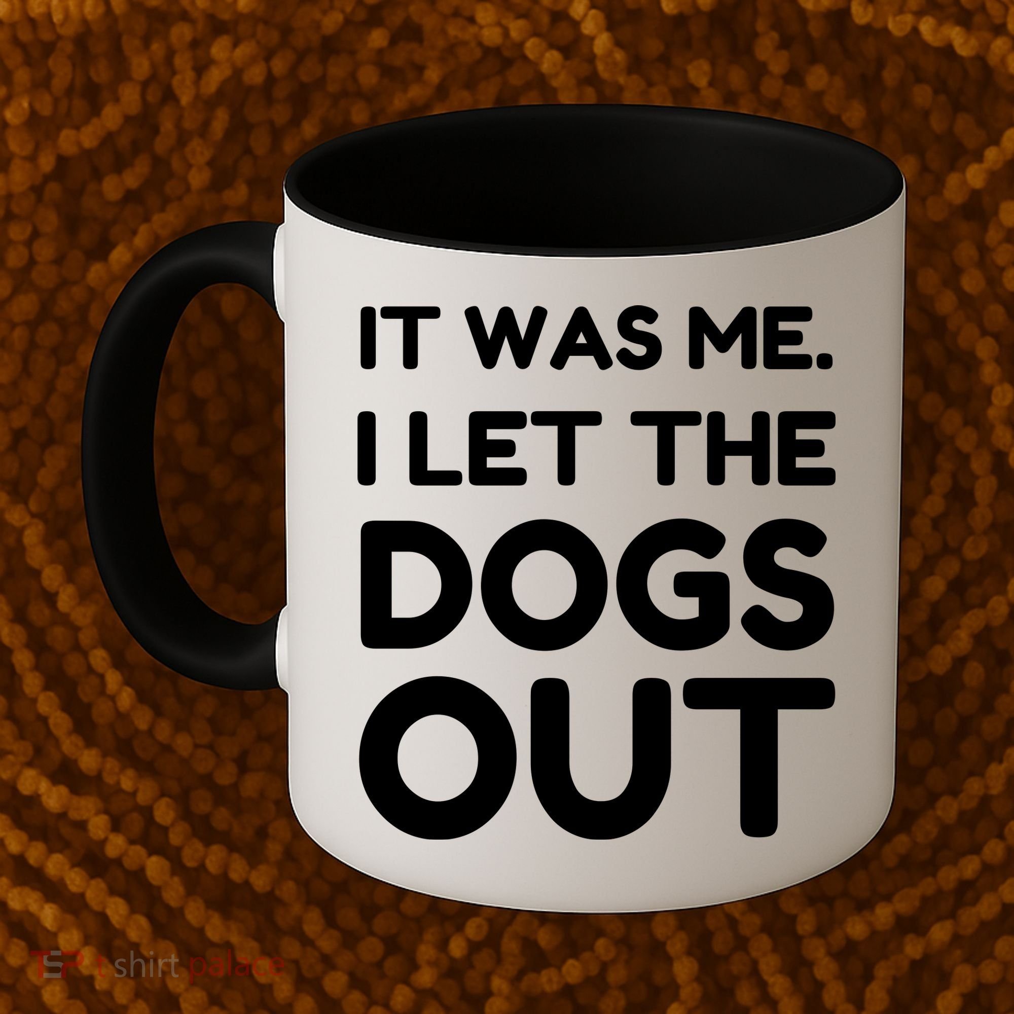 It Was Me I Let The Dogs Out Funny Hilarious Coffee Mug