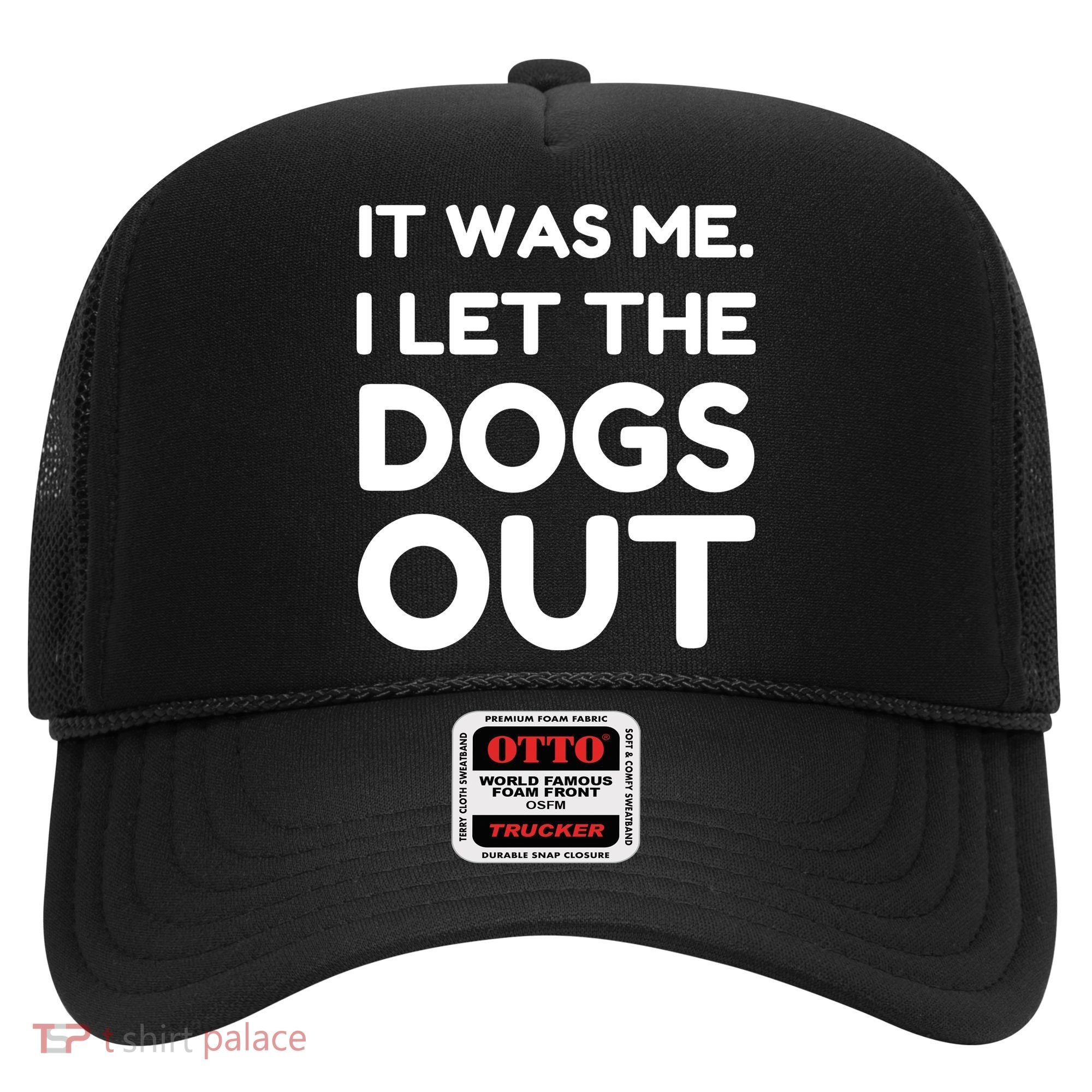 It Was Me I Let The Dogs Out Funny Hilarious Hat