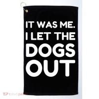 It Was Me I Let The Dogs Out Funny Hilarious Golf Towel thumb 0