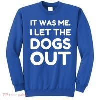It Was Me I Let The Dogs Out Funny Hilarious Sweatshirt thumb 0