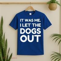 It Was Me I Let The Dogs Out Funny Hilarious T-Shirt thumb 2