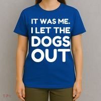 It Was Me I Let The Dogs Out Funny Hilarious T-Shirt thumb 4