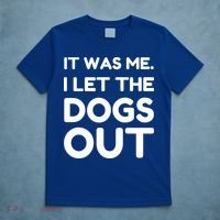 It Was Me I Let The Dogs Out Funny Hilarious T-Shirt thumb 5