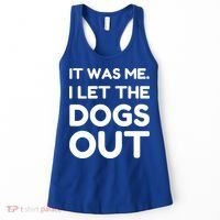 It Was Me I Let The Dogs Out Funny Hilarious Women's Tank Top thumb 0