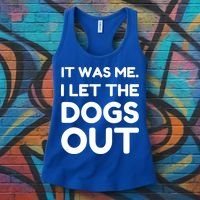 It Was Me I Let The Dogs Out Funny Hilarious Women's Tank Top thumb 3