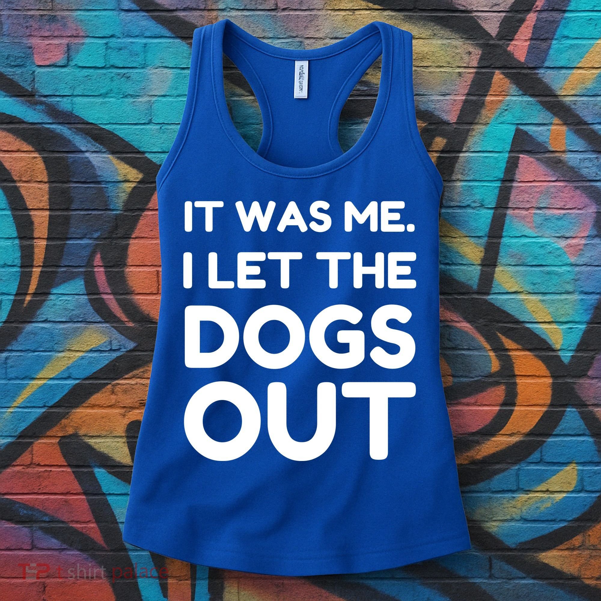 It Was Me I Let The Dogs Out Funny Hilarious Women's Tank Top