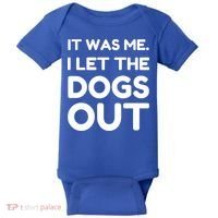 It Was Me I Let The Dogs Out Funny Hilarious Baby Bodysuit thumb 0