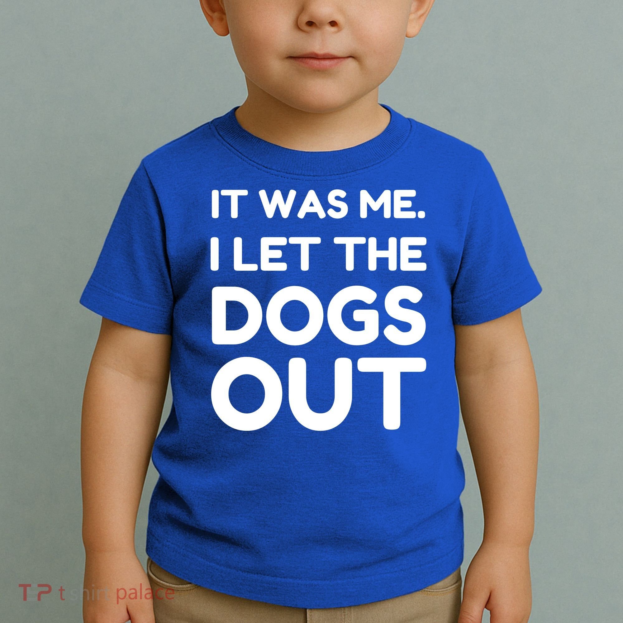 It Was Me I Let The Dogs Out Funny Hilarious Toddler T-Shirt