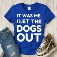 It Was Me I Let The Dogs Out Funny Hilarious Women's T-Shirt thumb 3