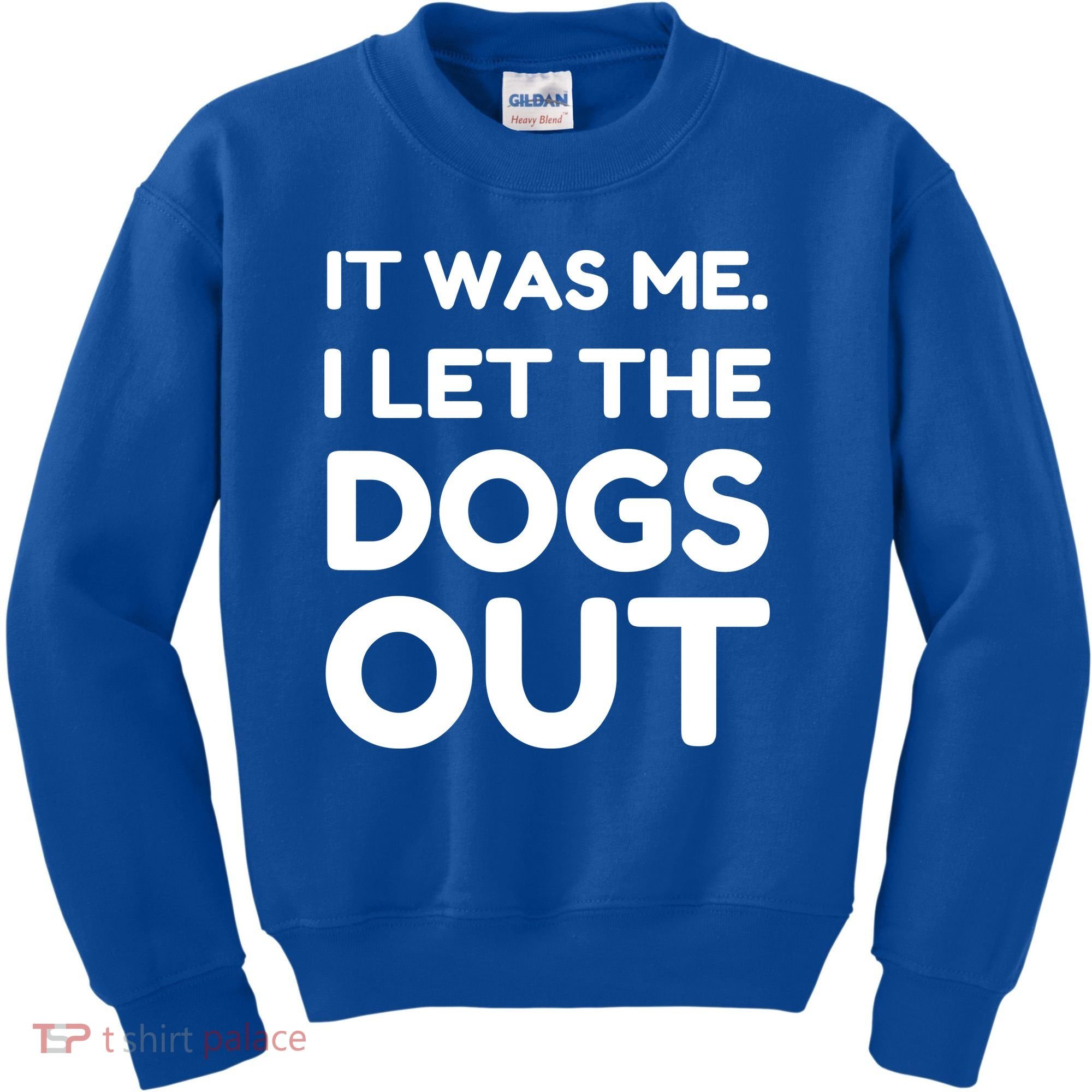 It Was Me I Let The Dogs Out Funny Hilarious Kids Sweatshirt