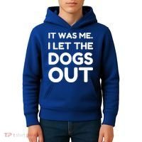 It Was Me I Let The Dogs Out Funny Hilarious Kids Hoodie thumb 4