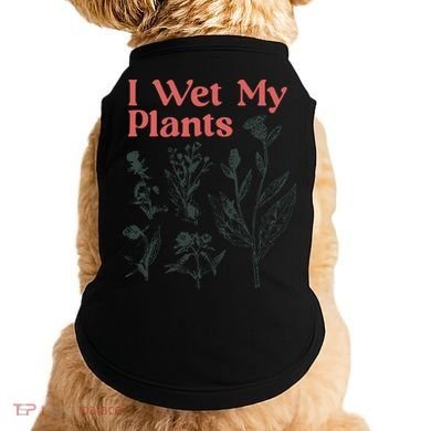 I Wet My Plants Doggie Tank