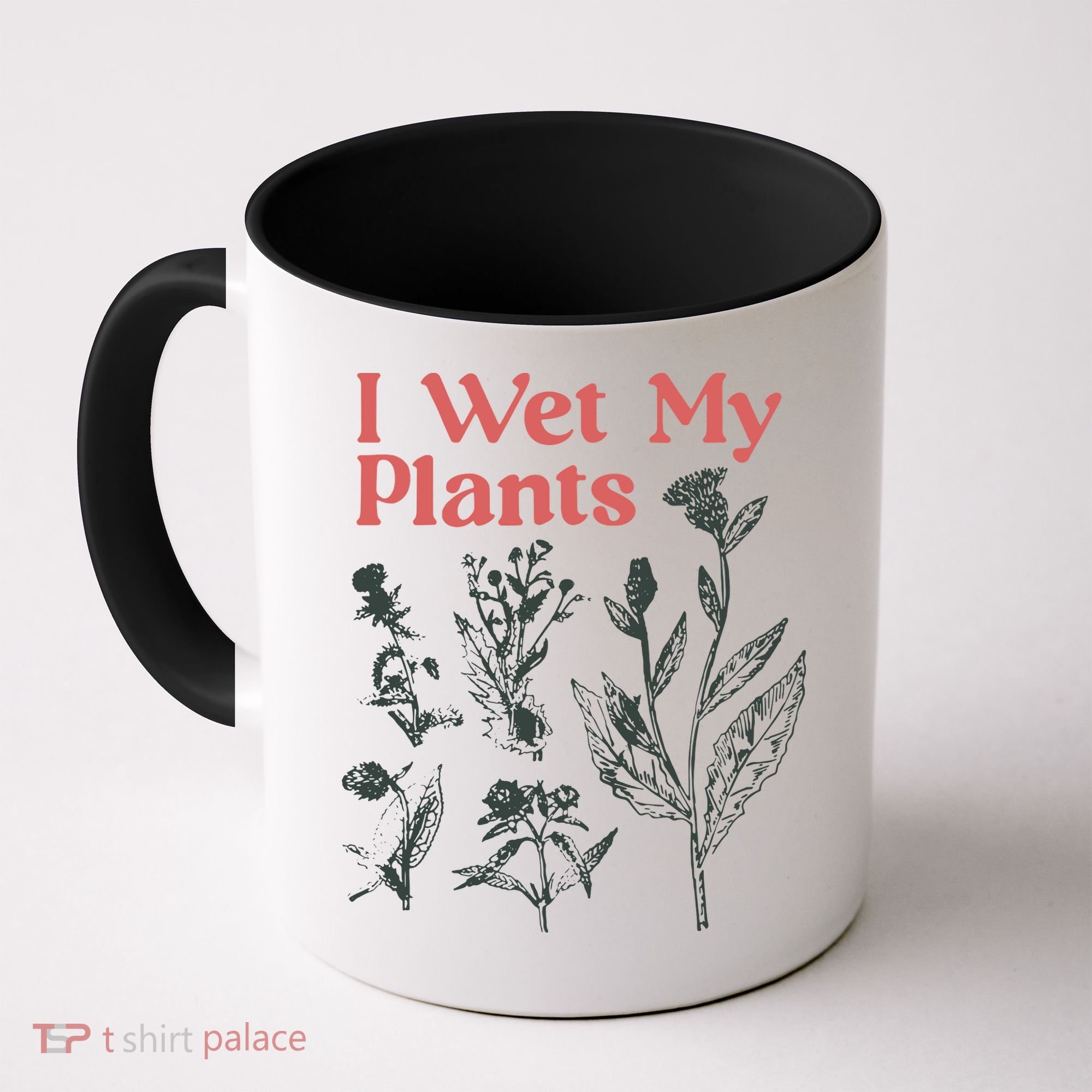 I Wet My Plants Coffee Mug