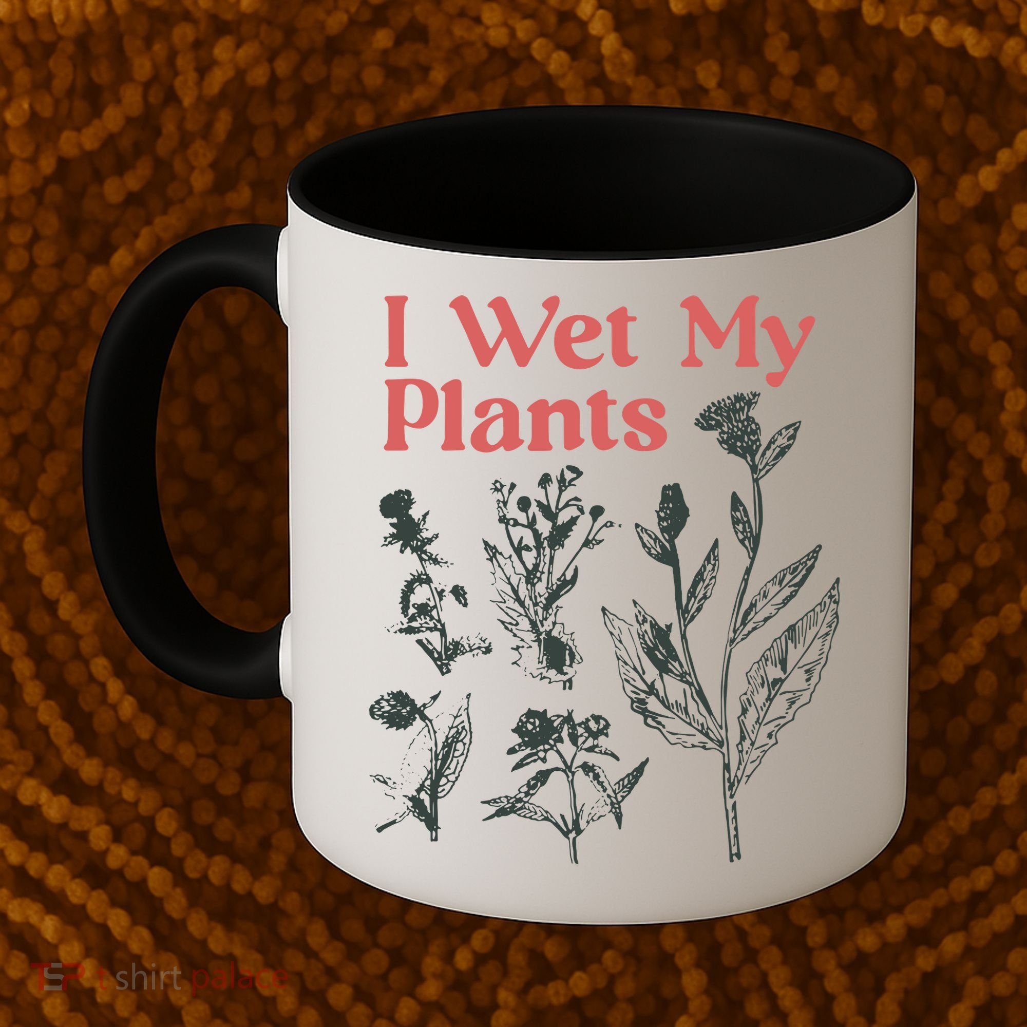 I Wet My Plants Coffee Mug