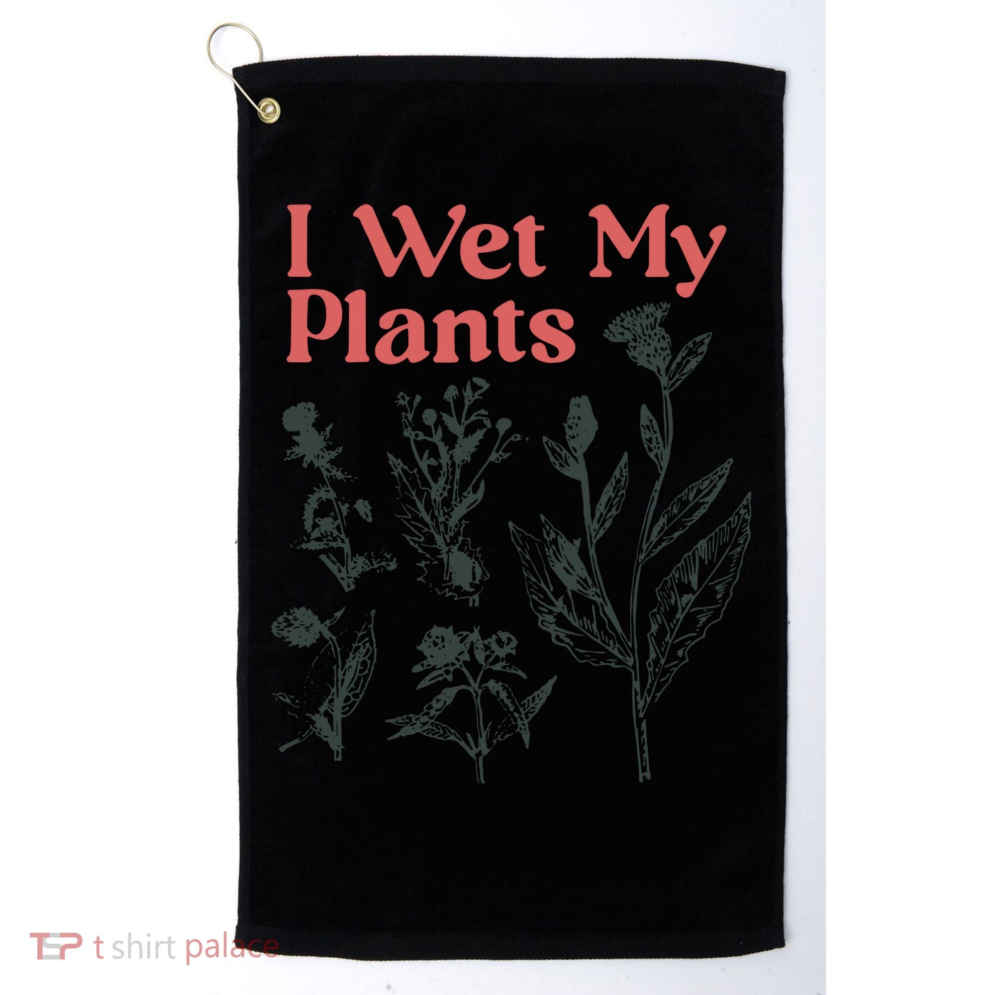 I Wet My Plants Golf Towel