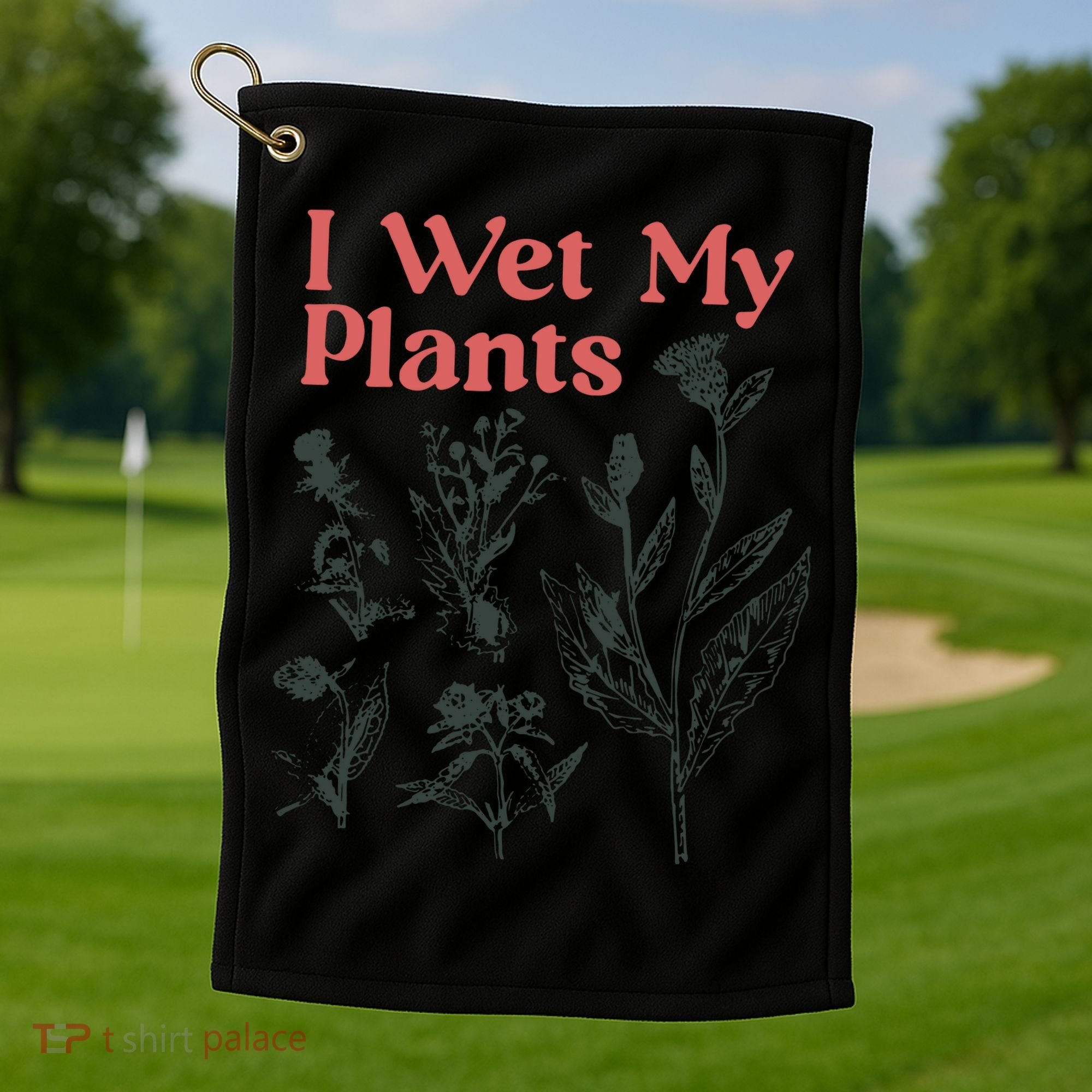 I Wet My Plants Golf Towel