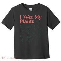 I Wet My Plants Toddler T-Shirt thumb 0