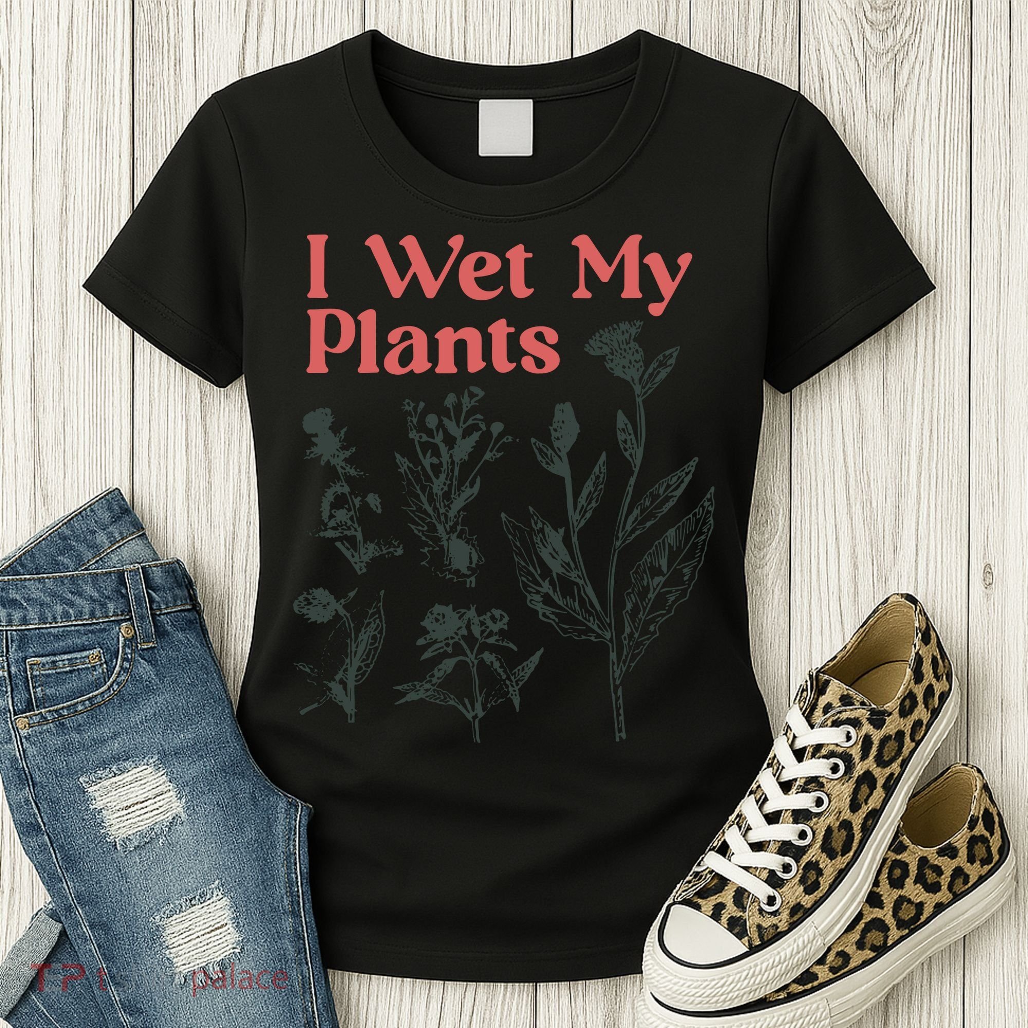 I Wet My Plants Women's T-Shirt