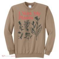 I Wet My Plants Sweatshirt thumb 0