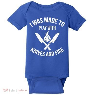I Was Made To Play With Knives And Fire Cool Culinary Chef Cute Gift Baby Bodysuit