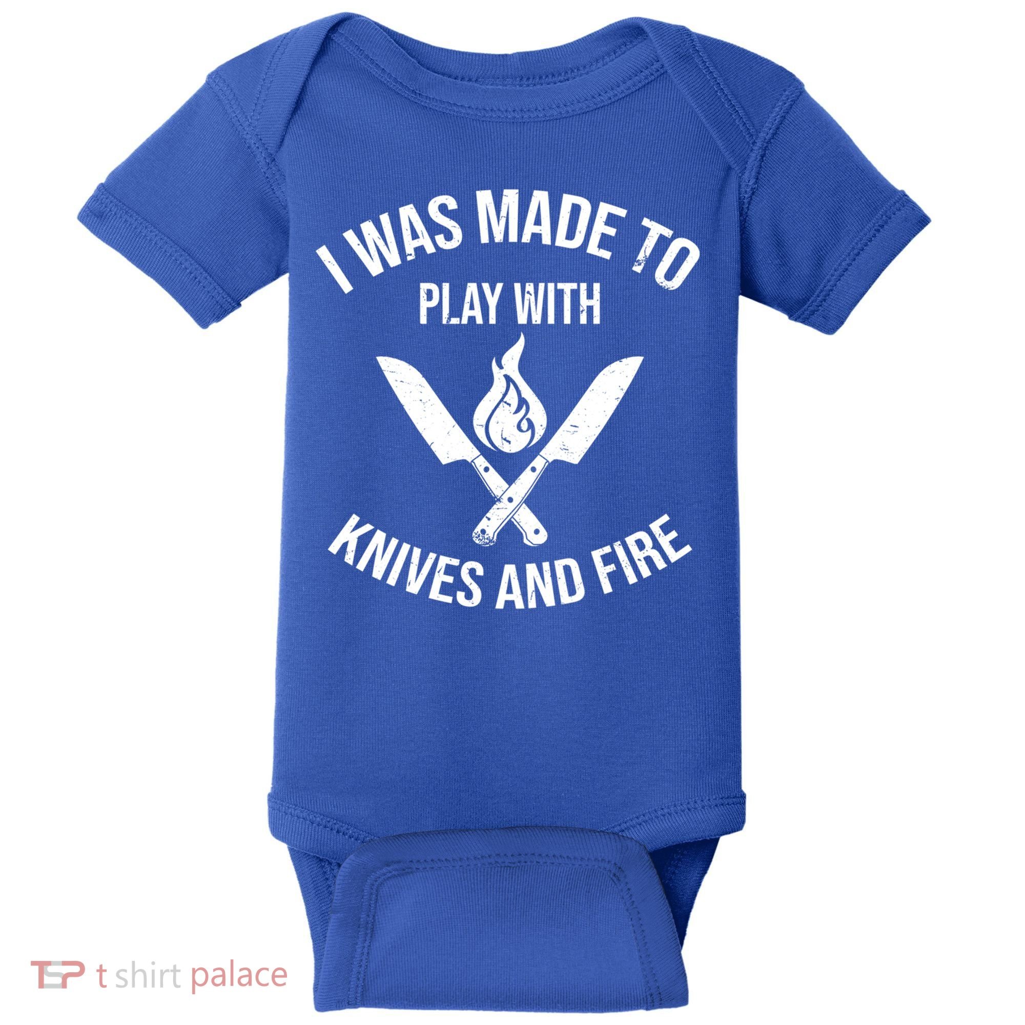 I Was Made To Play With Knives And Fire Cool Culinary Chef Cute Gift Baby Bodysuit