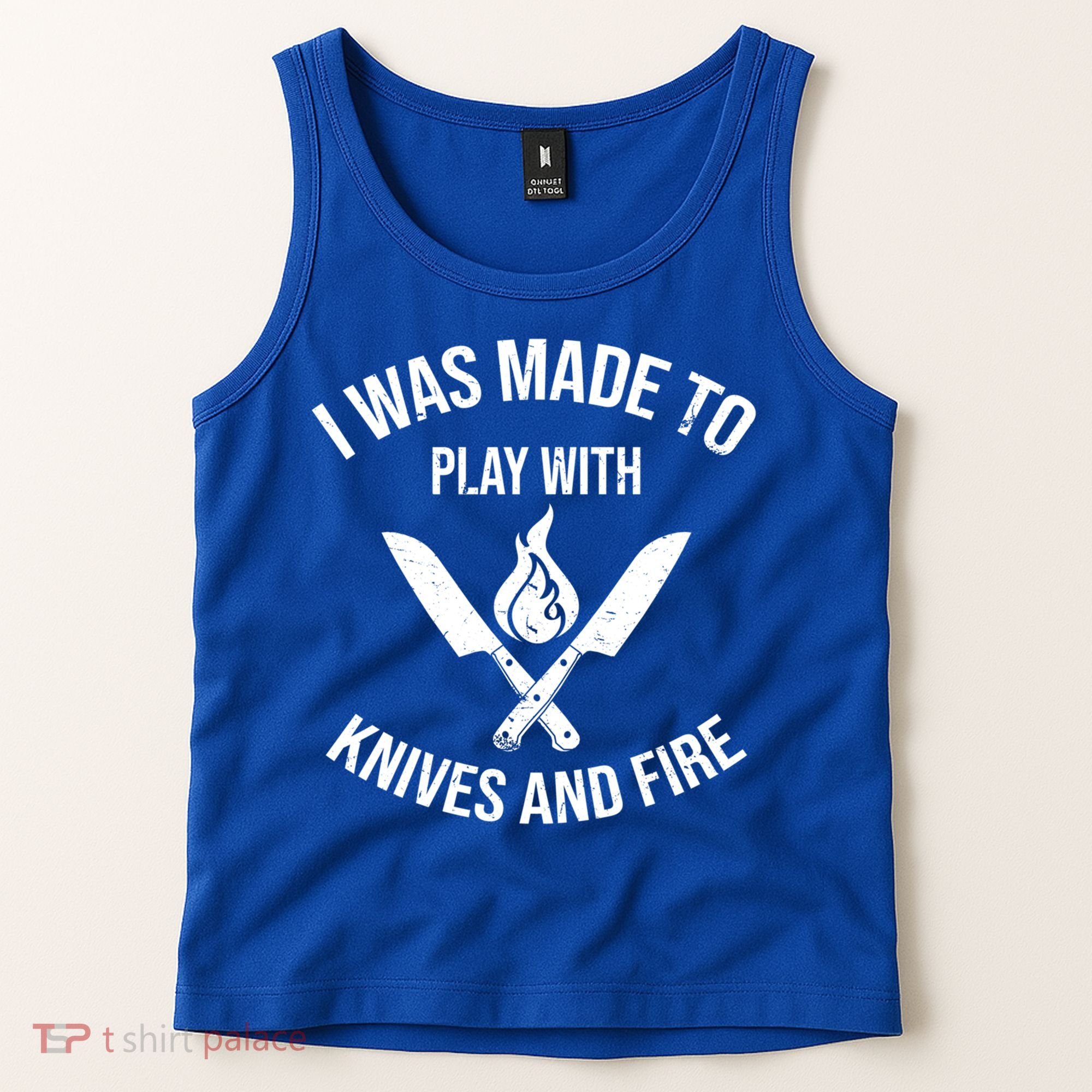 I Was Made To Play With Knives And Fire Cool Culinary Chef Cute Gift Tank Top