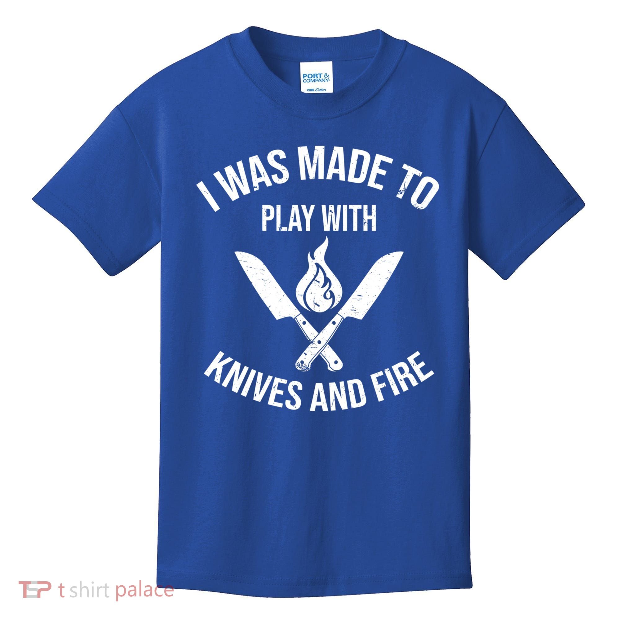 I Was Made To Play With Knives And Fire Cool Culinary Chef Cute Gift Kids T-Shirt