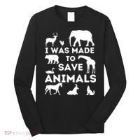 I Was Made To Save Animals Animal Rescue Protection Long Sleeve Shirt thumb 0